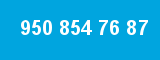 950 854 76 87